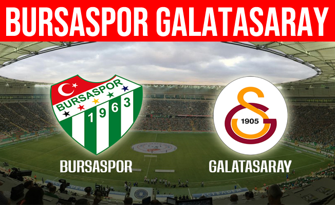 Bursaspor ile Galatasaray hazırlık maçında karşılaşacak